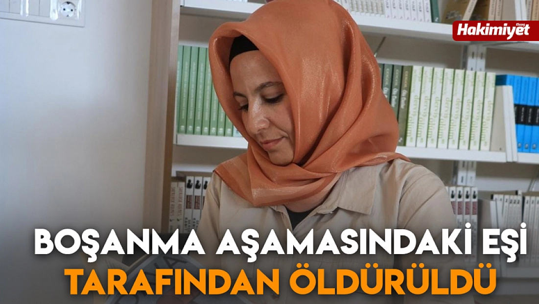 Boşanma aşamasındaki eşi tarafından öldürüldü