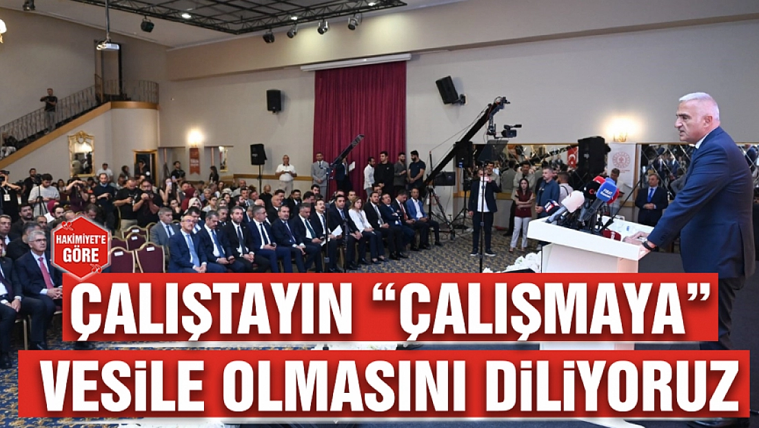 Çalıştayın 'Çalışmaya' vesile olmasını diliyoruz