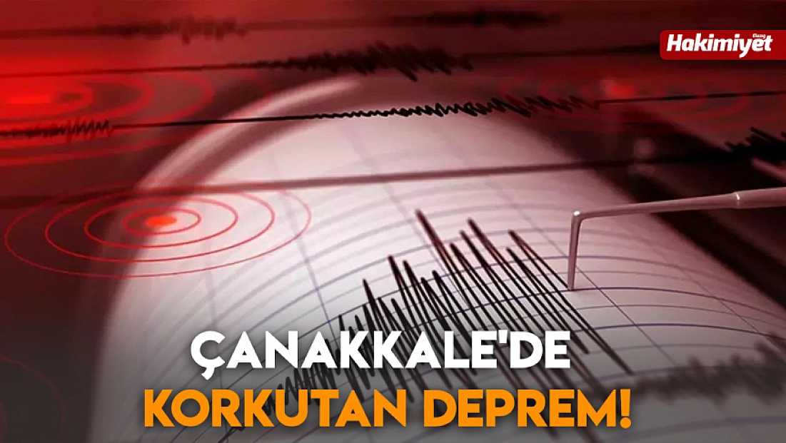 Çanakkale'de korkutan deprem!