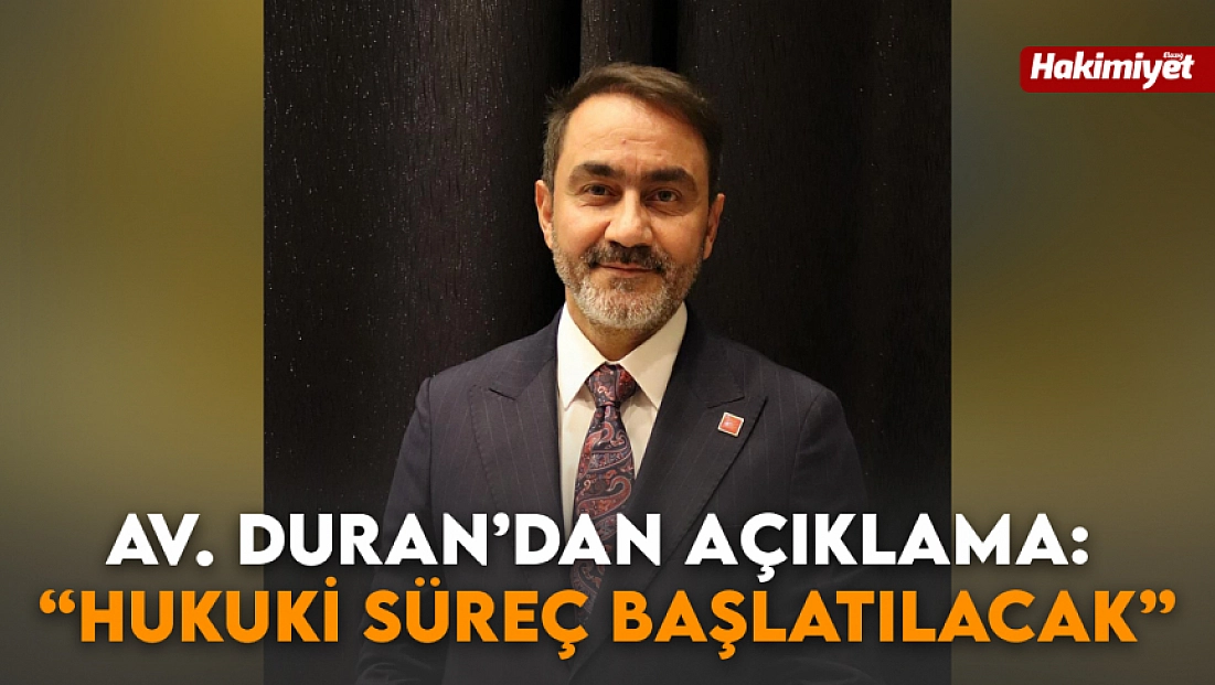 CHP Elazığ İl Başkanı ve Gürsel Erol’un avukatı Coşkun Çağlar Duran’dan açıklama iftiralara karşı hukuki süreç başlatılıyor