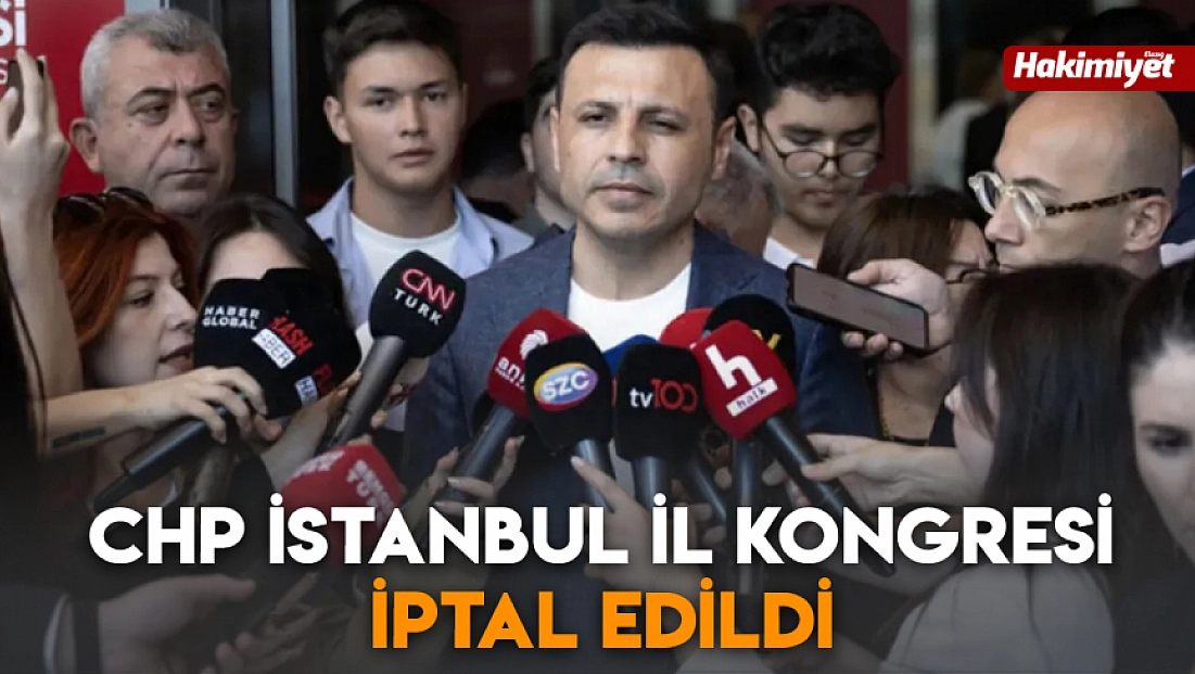 CHP İstanbul İl Kongresi iptal edildi