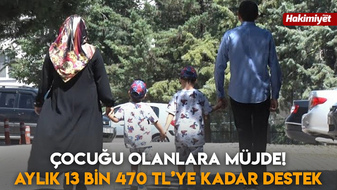 Çocuğu olanlara müjde! Aylık 13 bin 470 TL’ye kadar destek