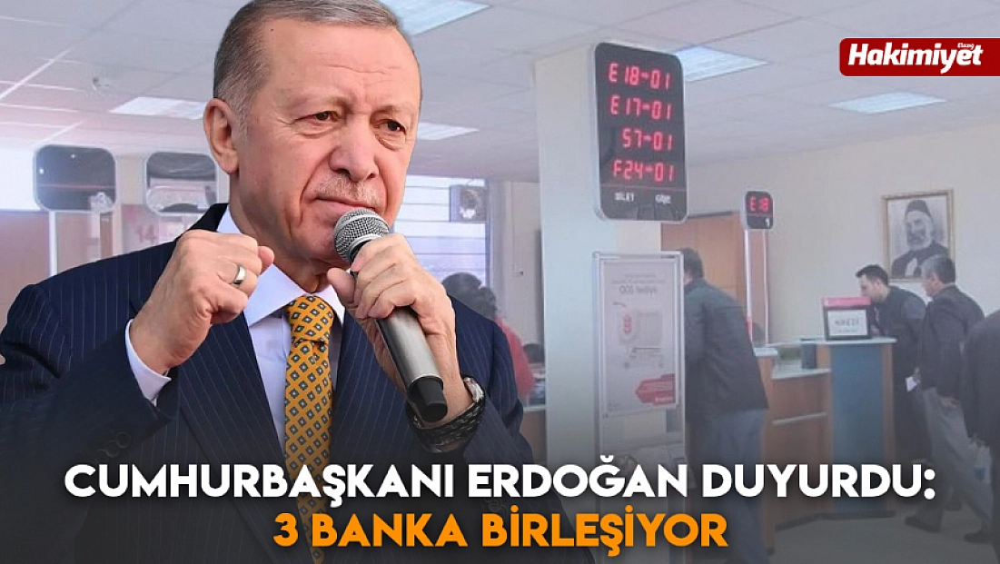 Cumhurbaşkanı Erdoğan duyurdu: 3 banka birleşiyor