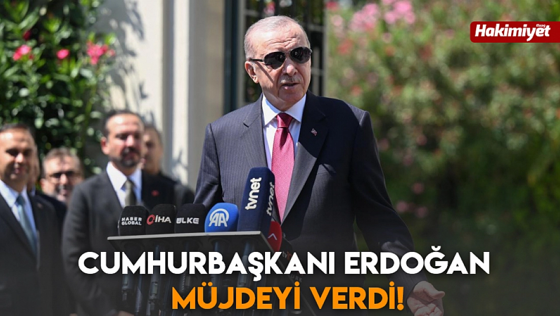 Cumhurbaşkanı Erdoğan müjdeyi verdi!