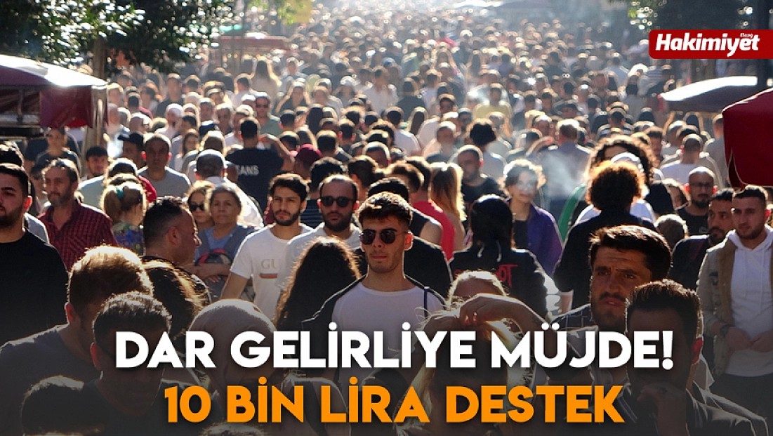 Dar gelirliye müjde! 10 bin lira destek