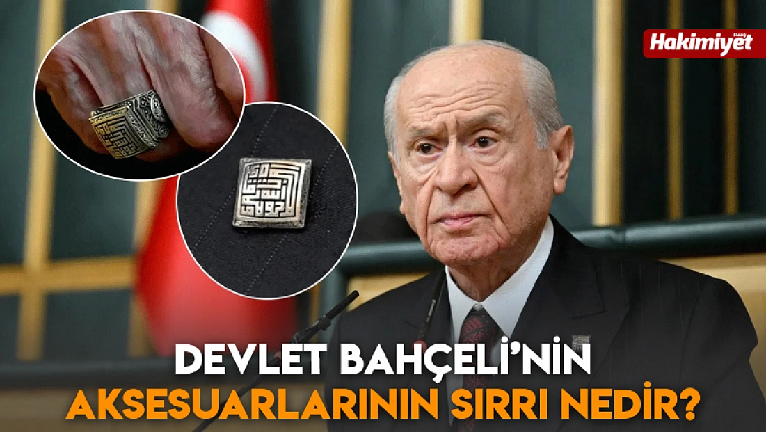 Devlet Bahçeli’nin aksesuarlarının sırrı nedir?