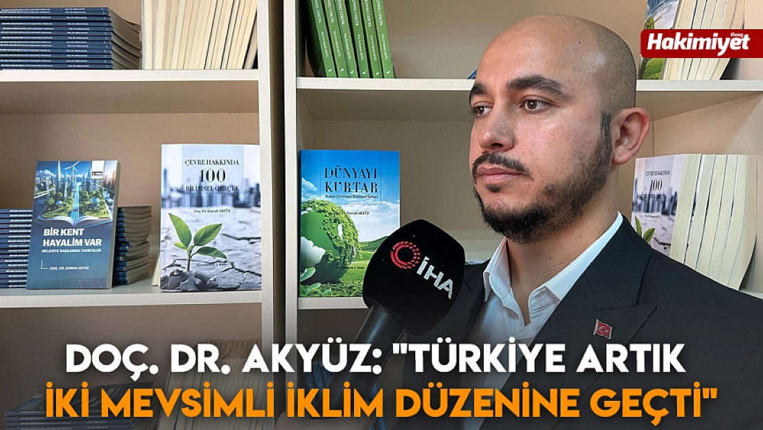 Doç. Dr. Akyüz: 'Türkiye artık iki mevsimli iklim düzenine geçti'