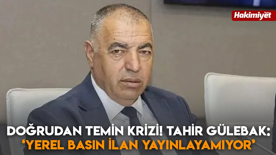 Doğrudan temin krizi! Tahir Gülebak: 'Yerel basın ilan yayınlayamıyor'