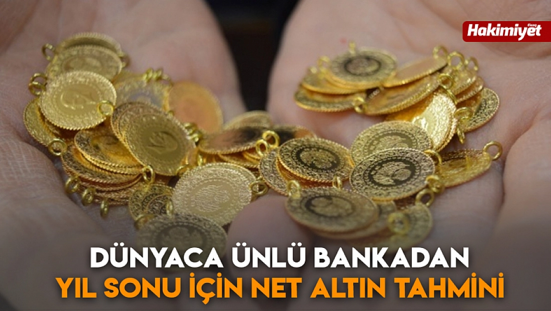 Dünyaca ünlü bankadan yıl sonu için net altın tahmini