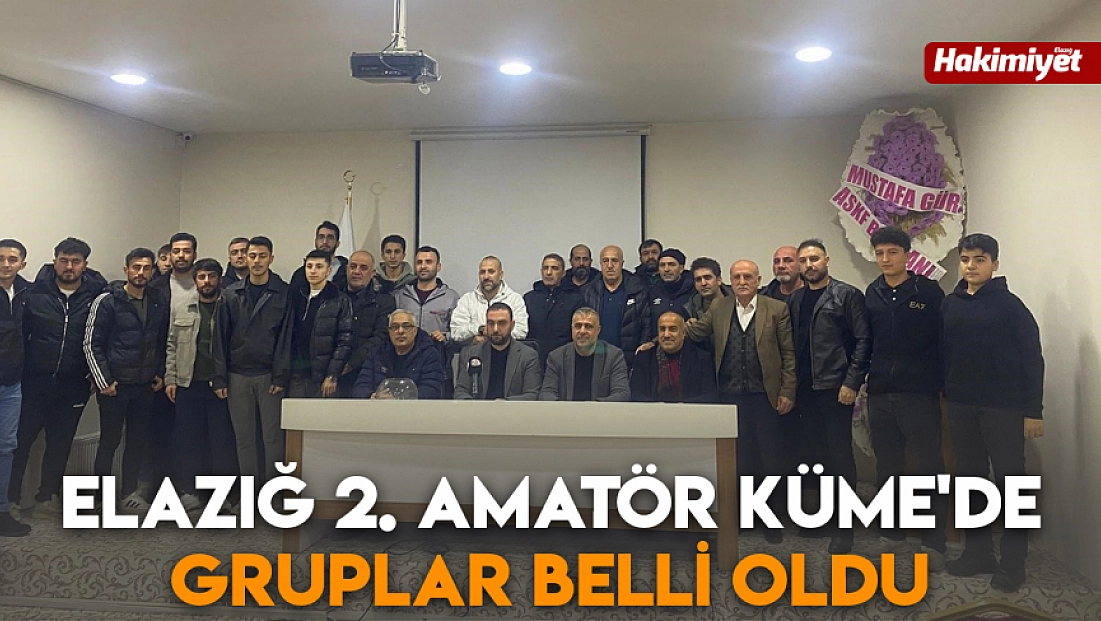 Elazığ 2. Amatör Küme'de gruplar belli oldu