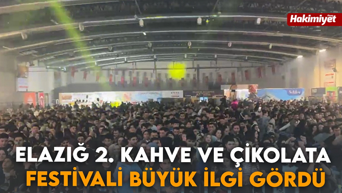 Elazığ 2. Kahve Ve Çikolata Festivali büyük ilgi gördü