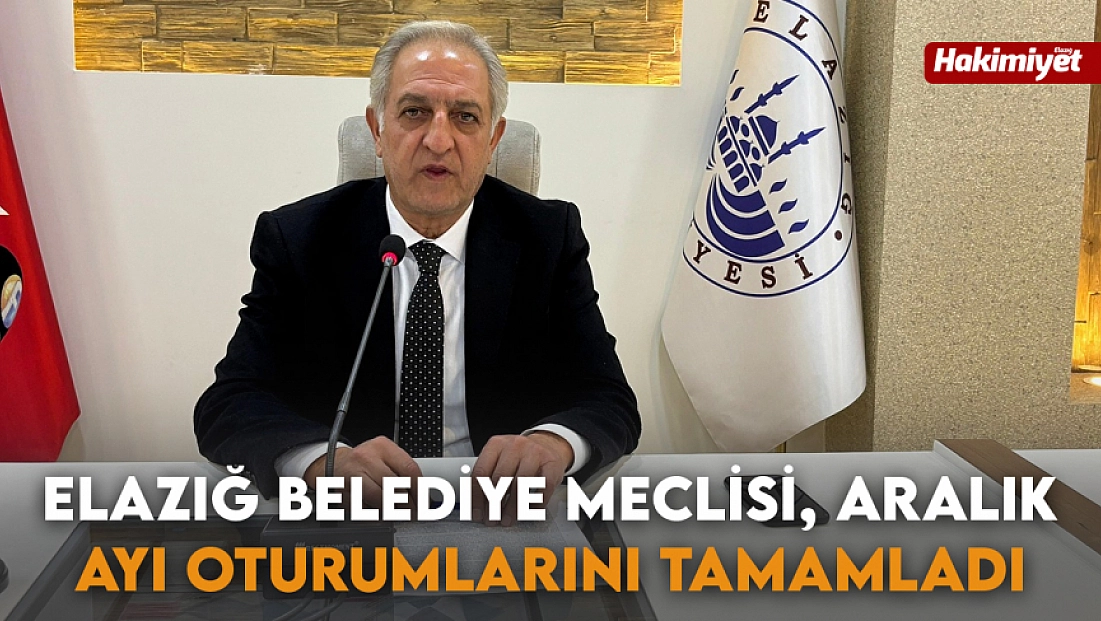 Elazığ Belediye Meclisi, Aralık Ayı Oturumlarını Tamamladı