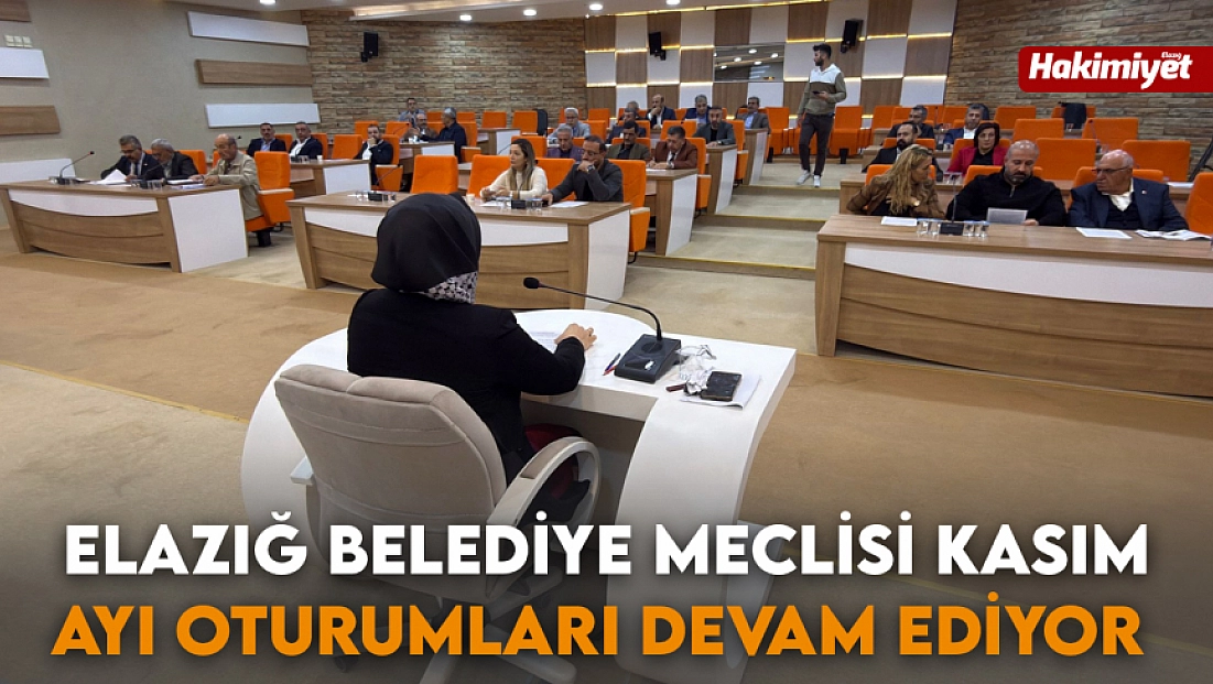 Elazığ belediye meclisi kasım ayı oturumları devam ediyor