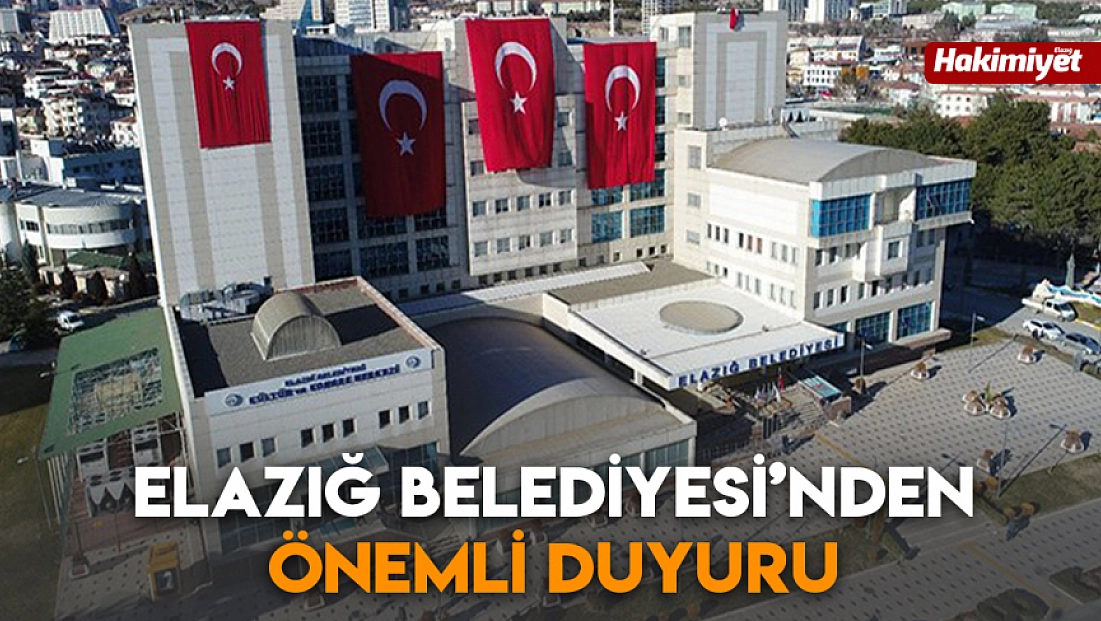 Elazığ Belediyesi'nden önemli duyuru