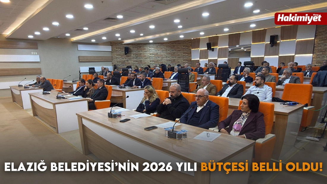 Elazığ Belediyesi’nin 2026 yılı bütçesi belli oldu!