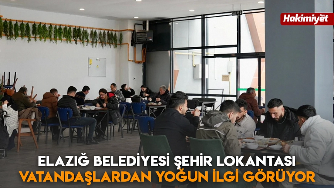 Elazığ Belediyesi Şehir Lokantası vatandaşlardan yoğun ilgi görüyor