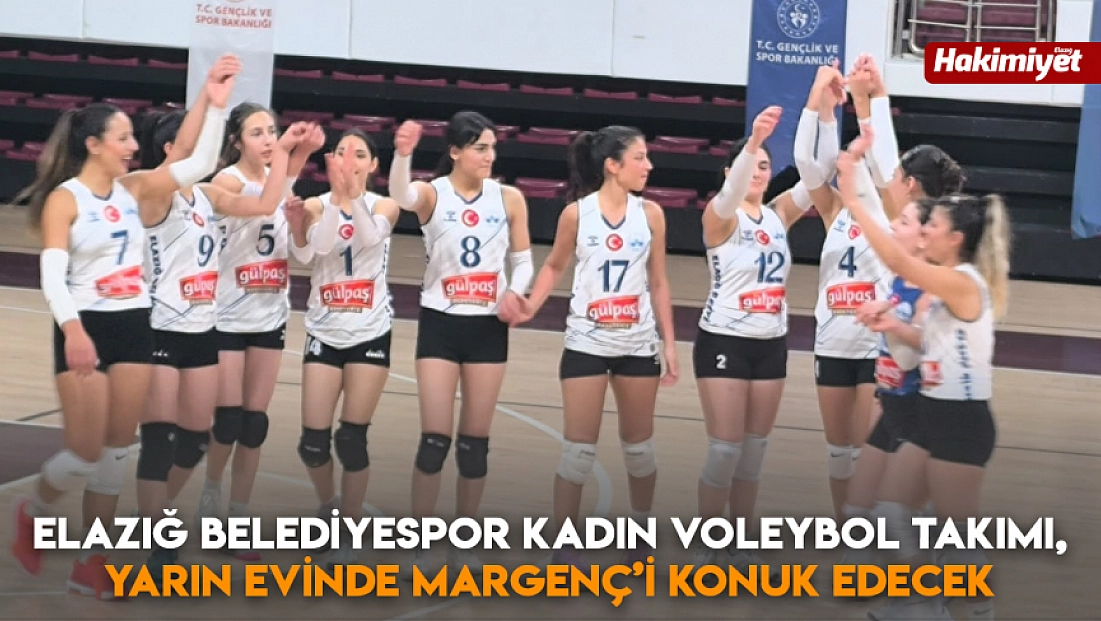 Elazığ Belediyespor Kadın Voleybol Takımı, yarın evinde Margenç’i konuk edecek