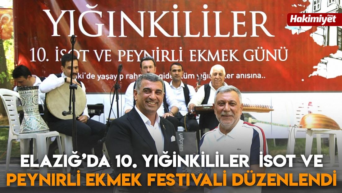 Elazığ’da 10. Yığınkililer  İsot ve Peynirli Ekmek Festivali düzenlendi