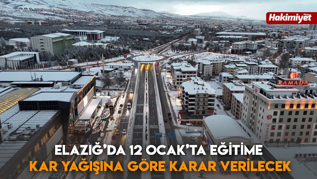 Elazığ’da 12 Ocak’ta Eğitime Kar Yağışına Göre Karar Verilecek
