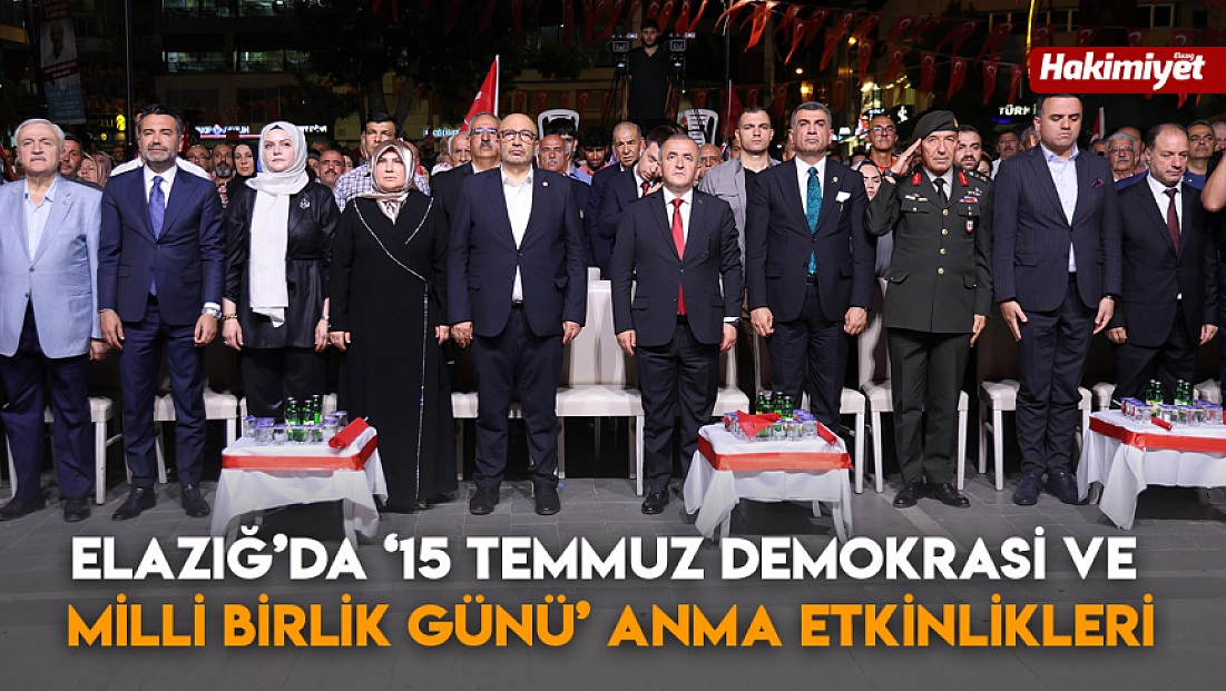 Elazığ’da ‘15 Temmuz Demokrasi ve Milli Birlik Günü’ anma etkinlikleri