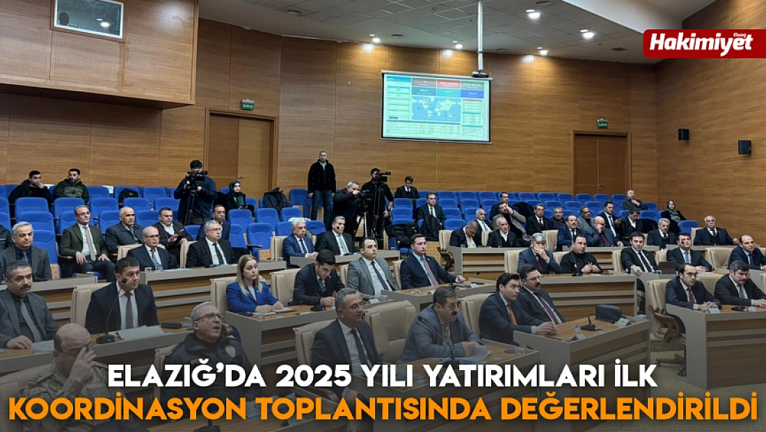 Elazığ’da 2025 yılı yatırımları ilk koordinasyon toplantısında değerlendirildi