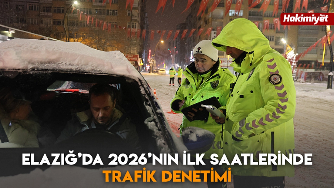 Elazığ’da 2026’nın ilk saatlerinde trafik denetimi