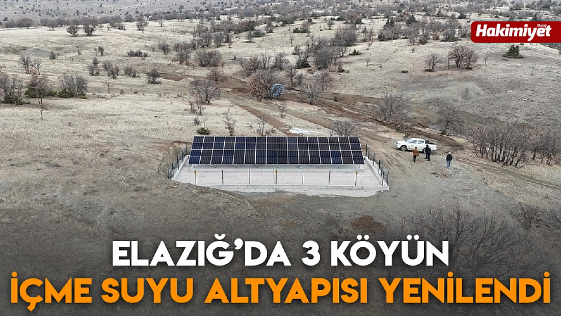 Elazığ’da 3 köyün içme suyu altyapısı yenilendi