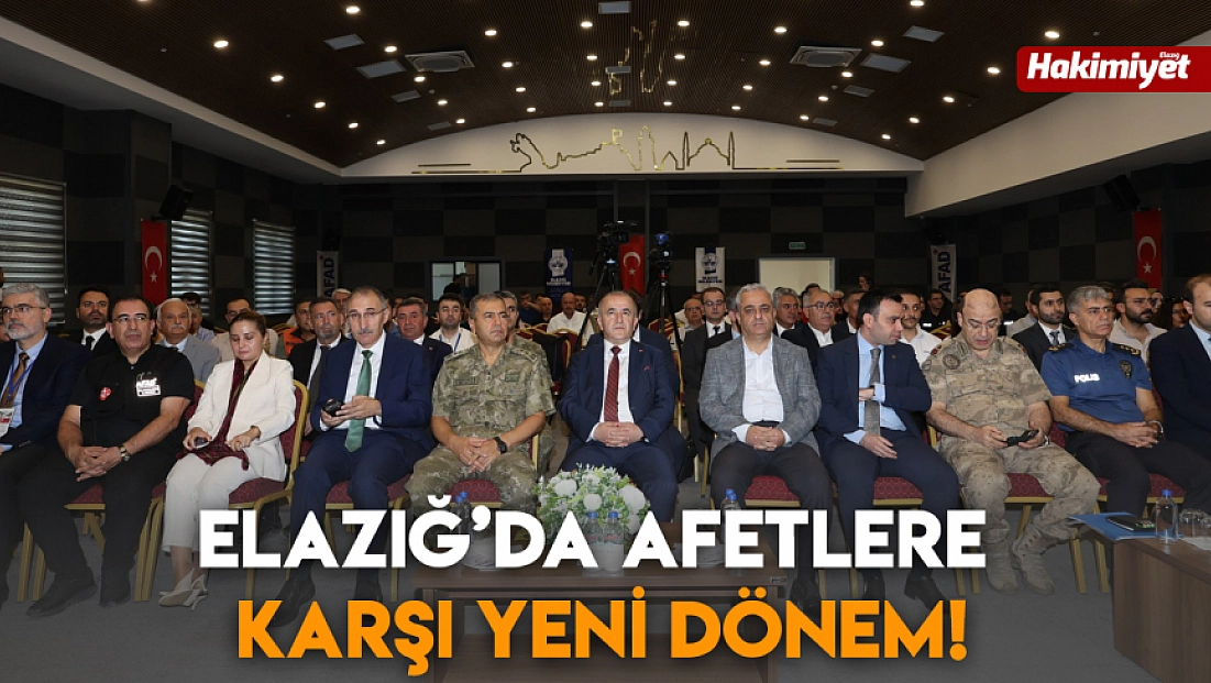 Elazığ’da afetlere karşı yeni dönem!