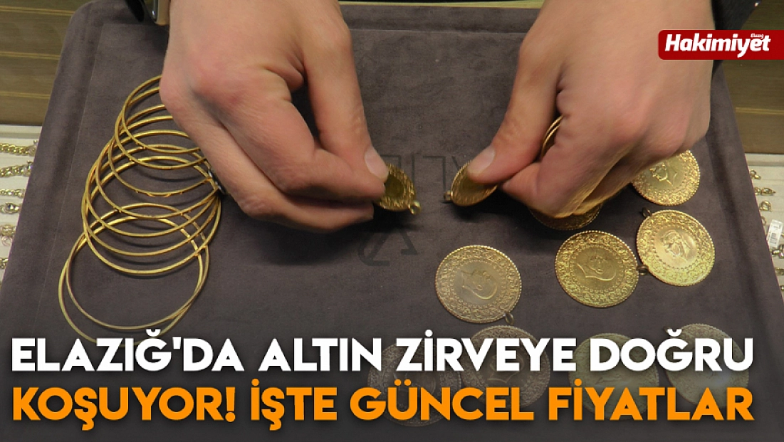 Elazığ'da altın zirveye doğru koşuyor! İşte güncel fiyatlar (27 Ocak 2026)