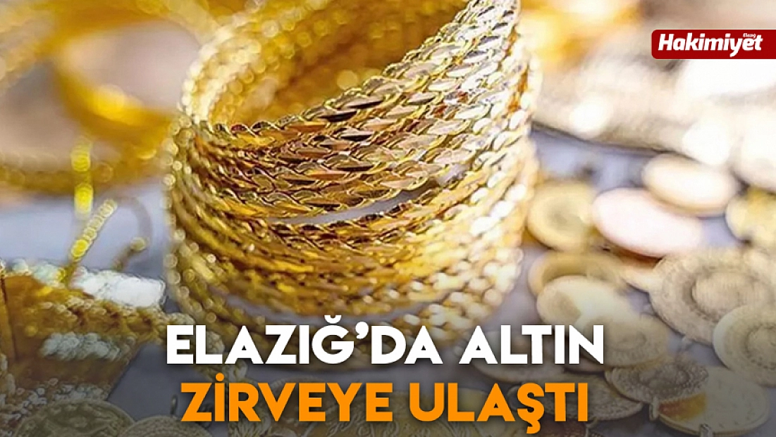 Elazığ’da altın zirveye ulaştı