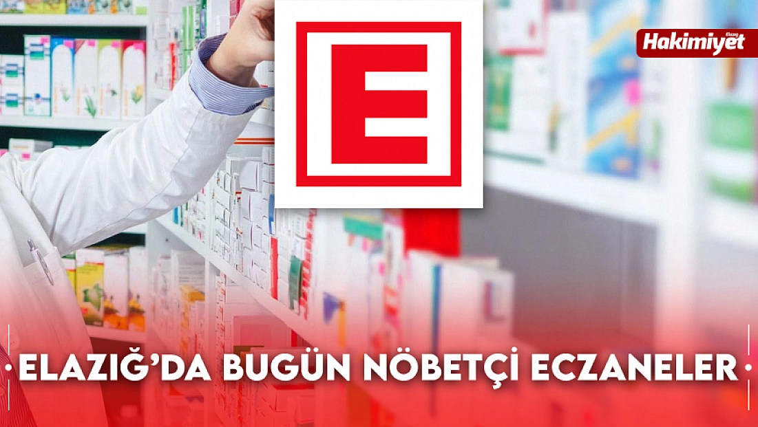 Elazığ'da bugün hangi  eczane nöbetçi? (30 Aralık 2025)