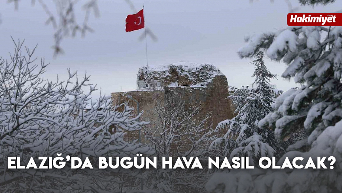Elazığ'da bugün hava karla karışık yağmurlu geçecek (9 Ocak 2026)