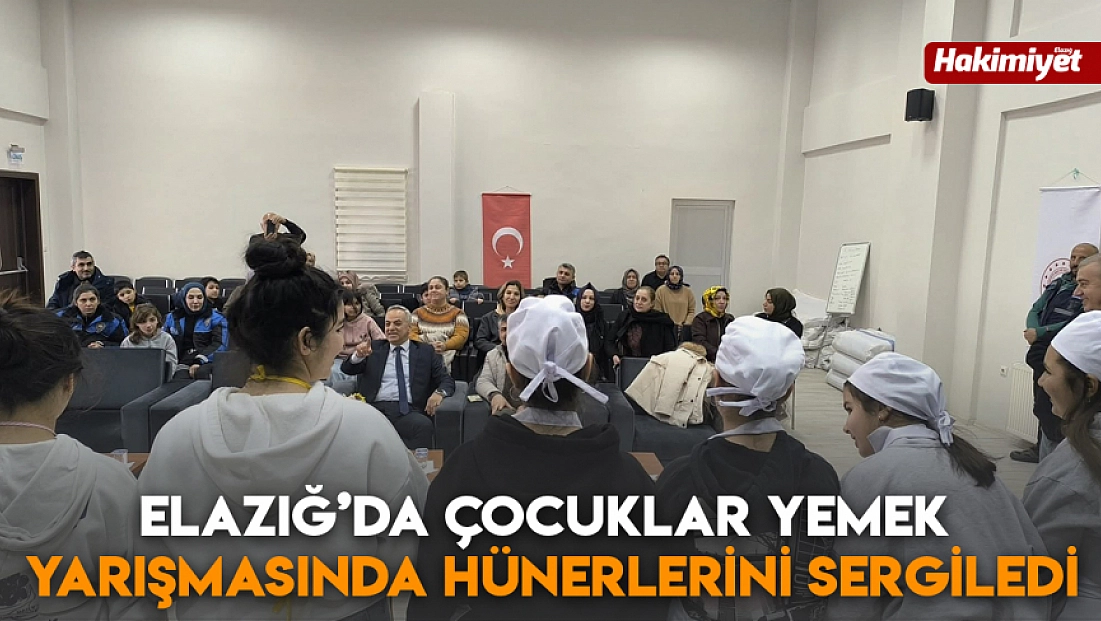 Elazığ’da çocuklar yemek yarışmasında hünerlerini sergiledi