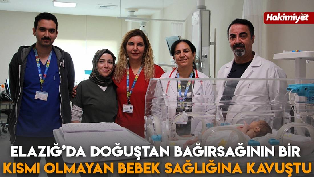 Elazığ’da doğuştan bağırsağının bir kısmı olmayan bebek sağlığına kavuştu