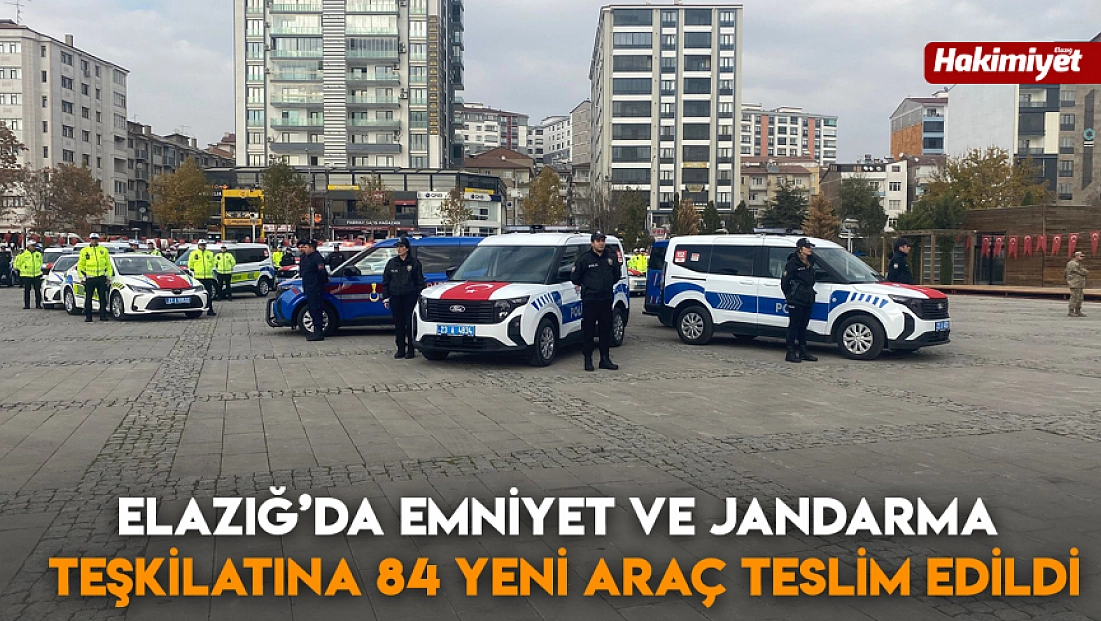 Elazığ’da Emniyet ve Jandarma Teşkilatına 84 Yeni Araç Teslim Edildi