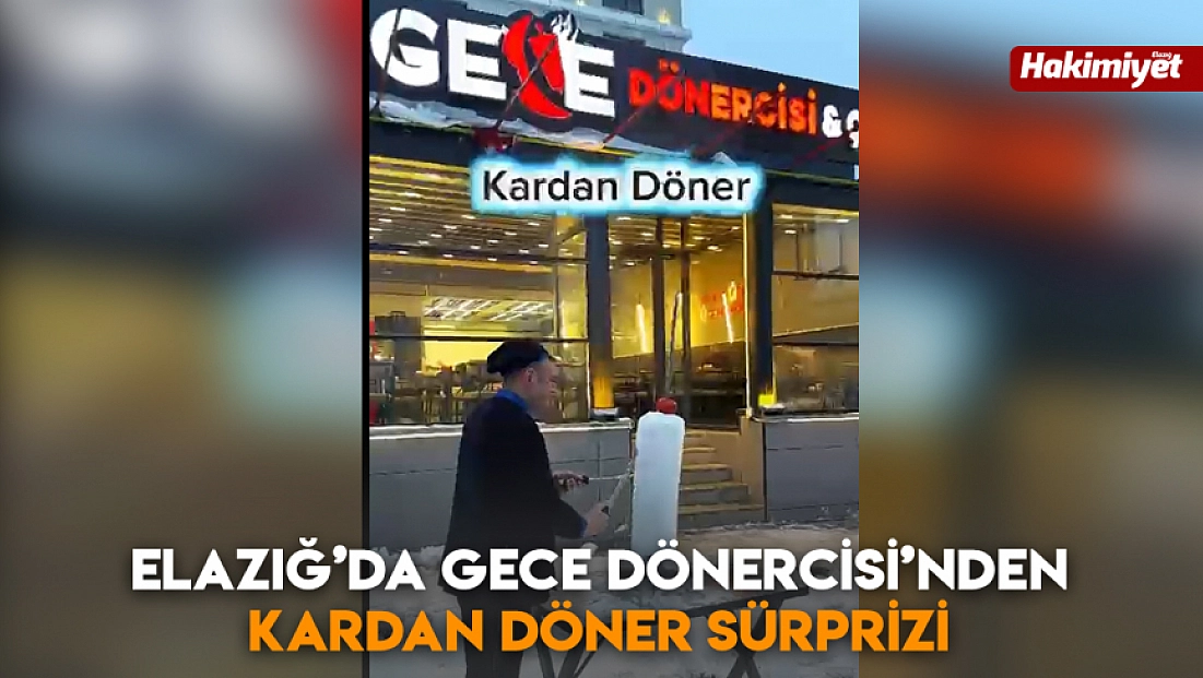 Elazığ’da Gece Dönercisi’nden kardan döner sürprizi