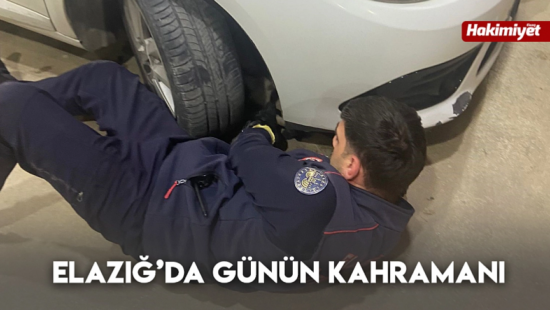 Elazığ'da günün kahramanı