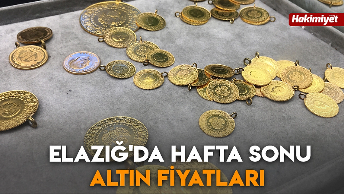 Elazığ'da hafta sonu altın fiyatları (27.12.2025)