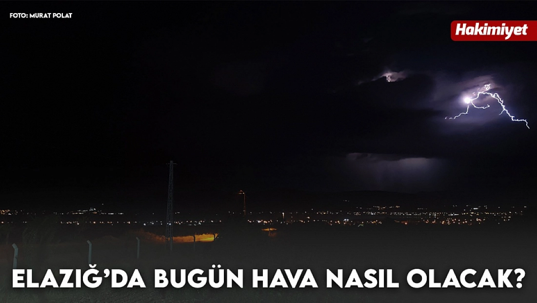 Elazığ'da hava bugün nasıl olacak? (09.10.2026)