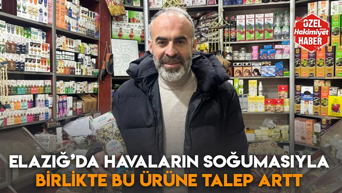 Elazığ’da havaların soğumasıyla birlikte bu ürüne talep arttı