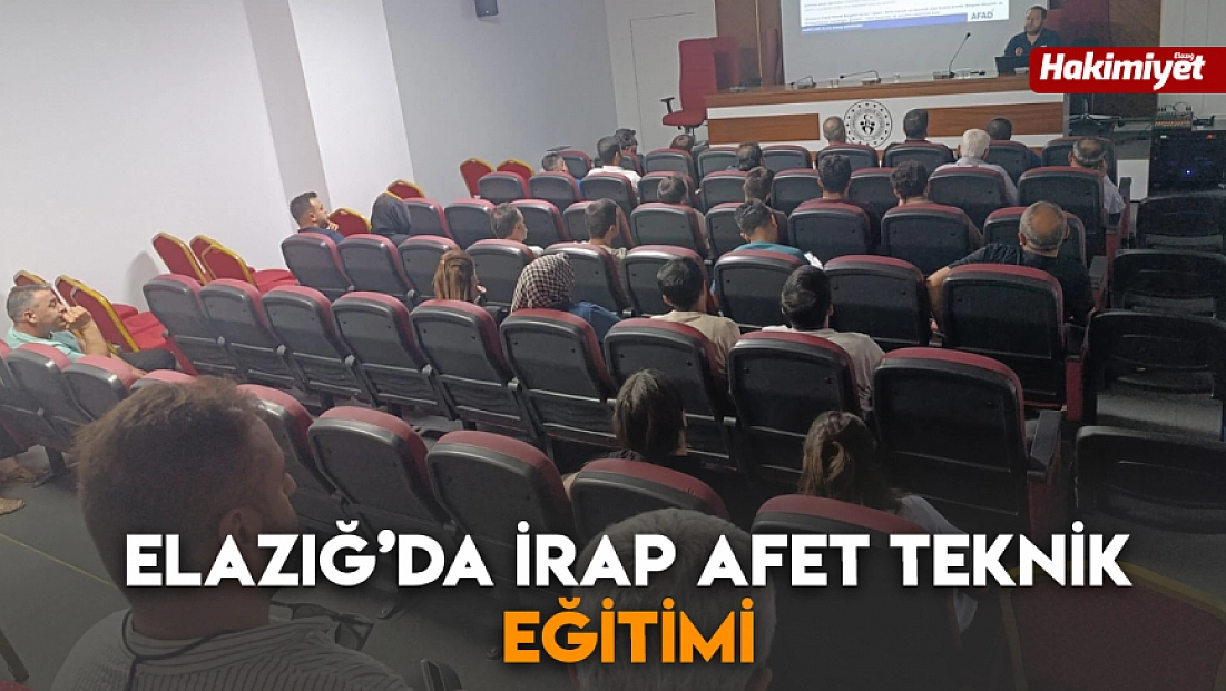 Elazığ’da İRAP Afet Teknik Eğitimi