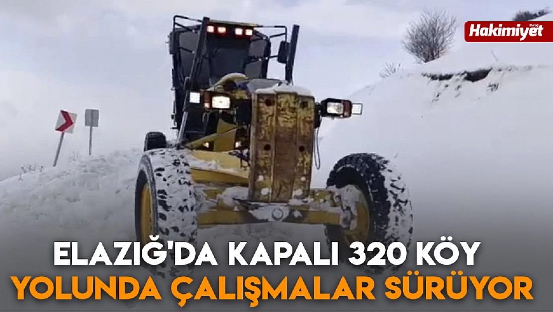 Elazığ'da kapalı 320 köy yolunda çalışmalar sürüyor