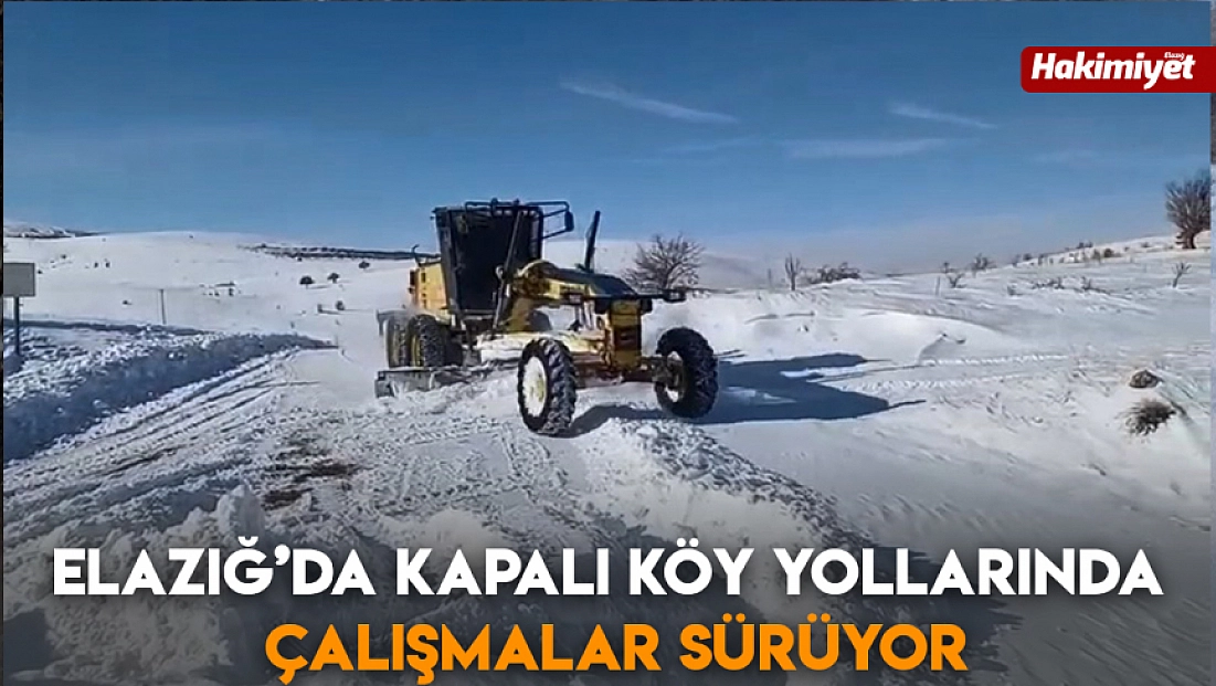 Elazığ’da kapalı köy yollarında çalışmalar sürüyor