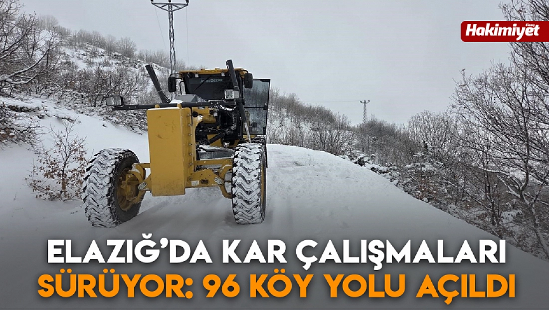 Elazığ’da kar çalışmaları sürüyor: 96 köy yolu açıldı