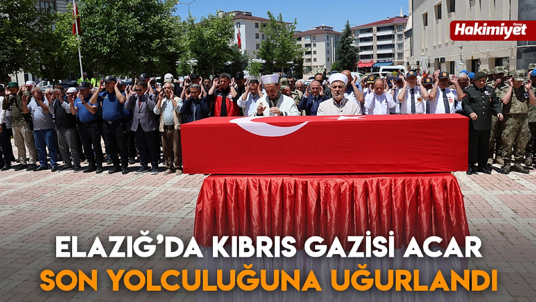 Elazığ’da Kıbrıs Gazisi Acar son yolculuğuna uğurlandı
