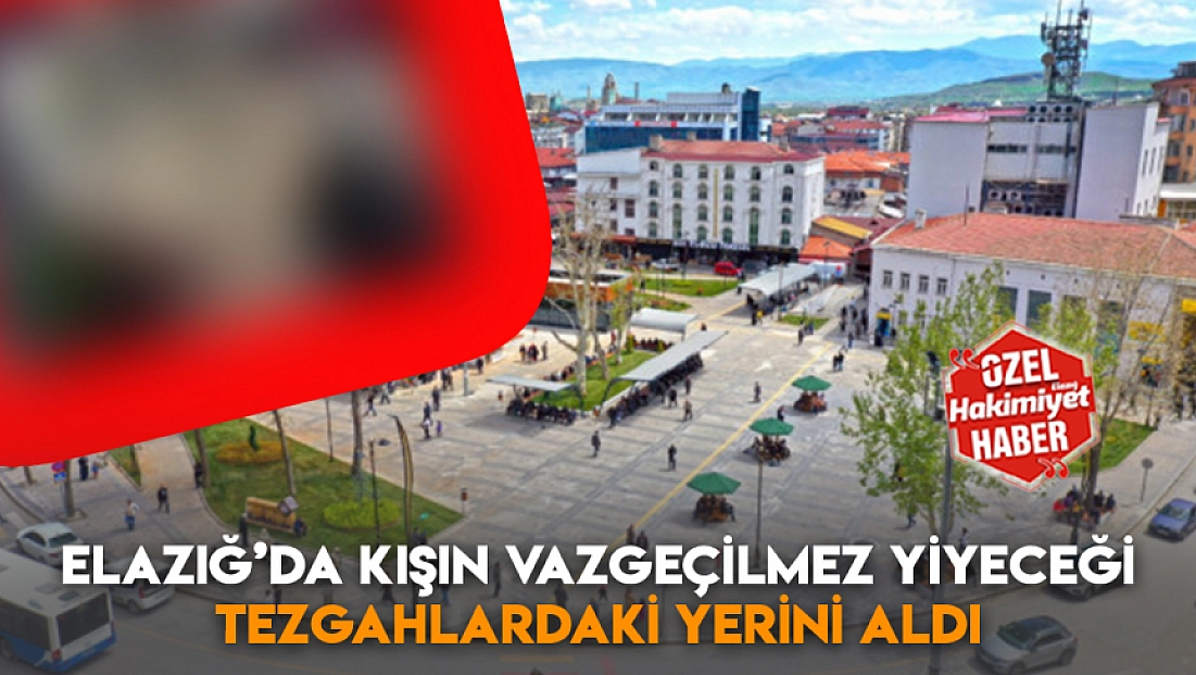 Elazığ’da kışın vazgeçilmez yiyeceği tezgahlardaki yerini aldı
