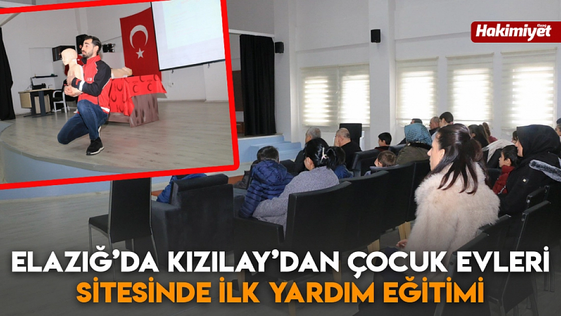 Elazığ’da Kızılay’dan çocuk evleri sitesinde ilk yardım eğitimi