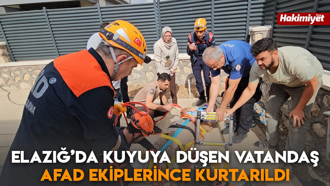 Elazığ’da kuyuya düşen vatandaş AFAD ekiplerince kurtarıldı
