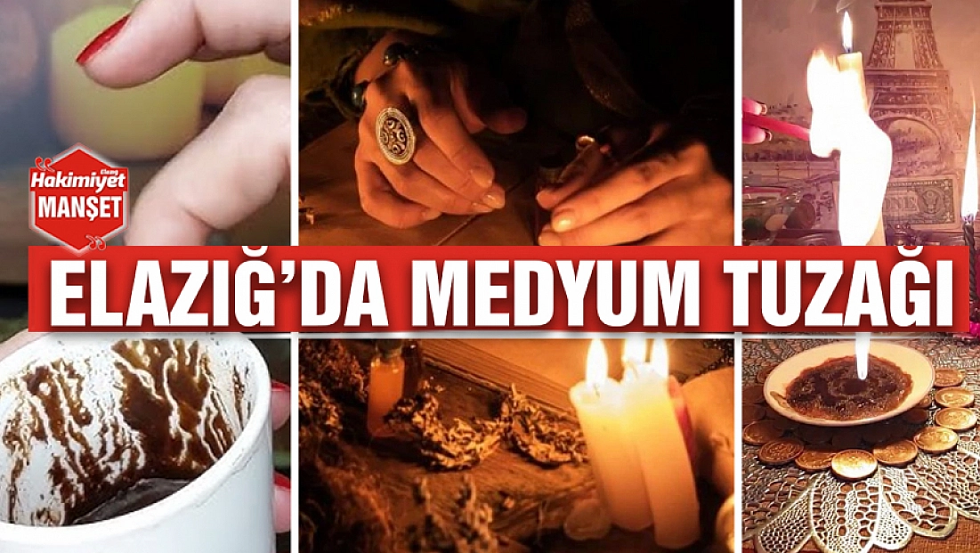 Elazığ’da medyum tuzağı