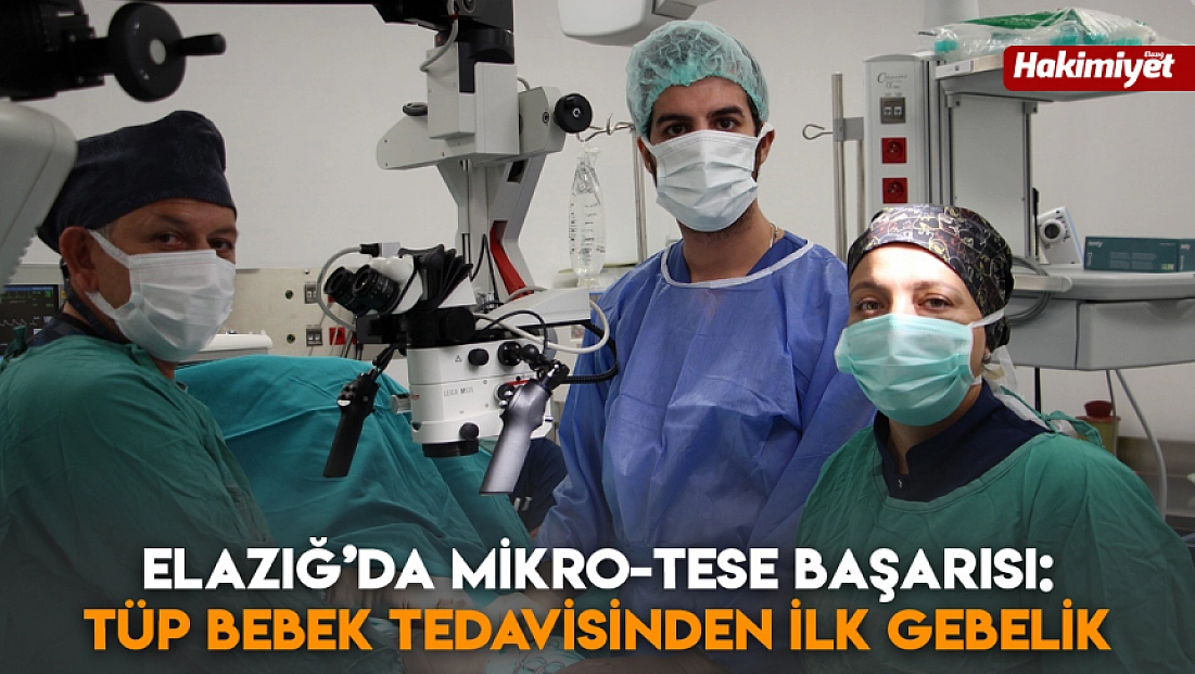 Elazığ’da mikro-TESE başarısı: Tüp bebek tedavisinden ilk gebelik